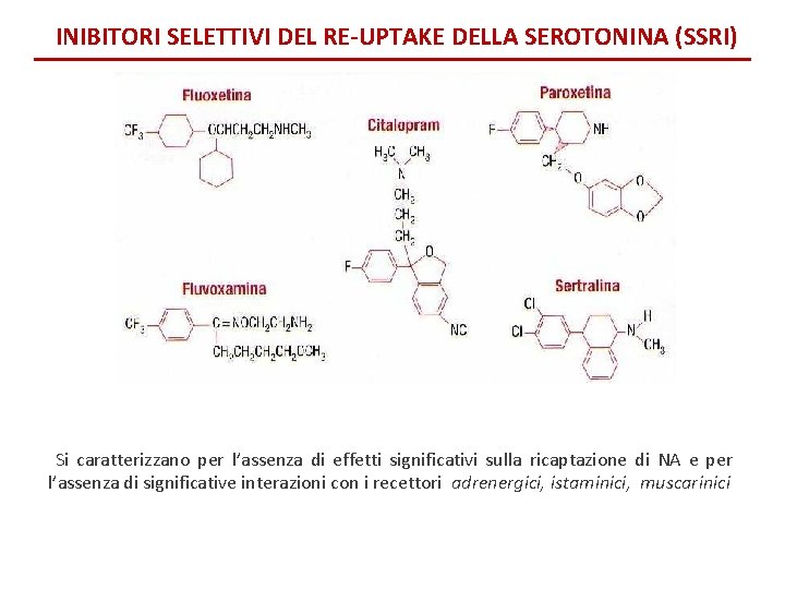 INIBITORI SELETTIVI DEL RE-UPTAKE DELLA SEROTONINA (SSRI) Si caratterizzano per l’assenza di effetti significativi