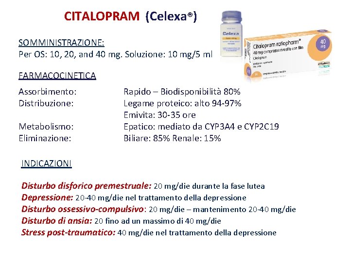 CITALOPRAM (Celexa®) SOMMINISTRAZIONE: Per OS: 10, 20, and 40 mg. Soluzione: 10 mg/5 ml