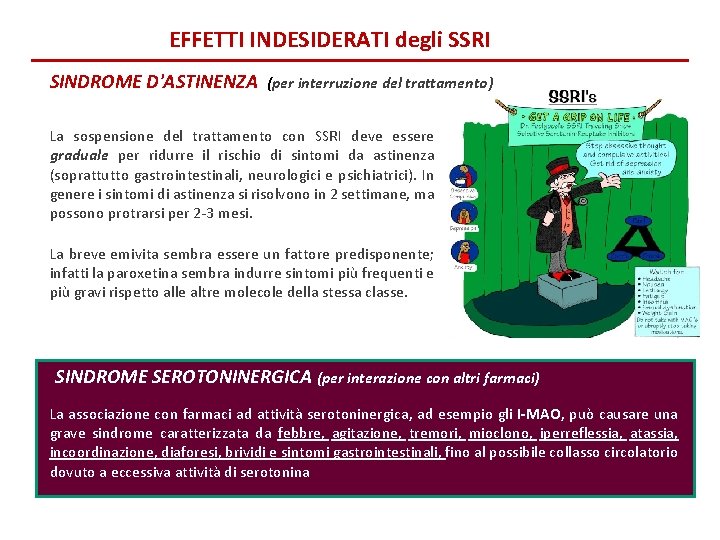 EFFETTI INDESIDERATI degli SSRI SINDROME D'ASTINENZA (per interruzione del trattamento) La sospensione del trattamento