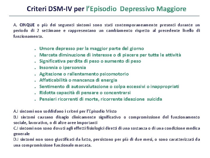 Criteri DSM-IV per l’Episodio Depressivo Maggiore A. CINQUE o più dei seguenti sintomi sono