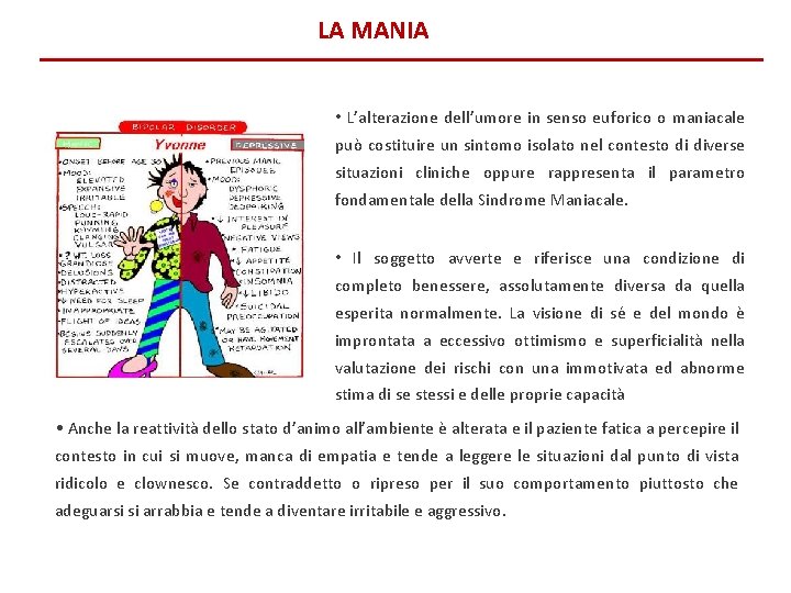 LA MANIA • L’alterazione dell’umore in senso euforico o maniacale può costituire un sintomo