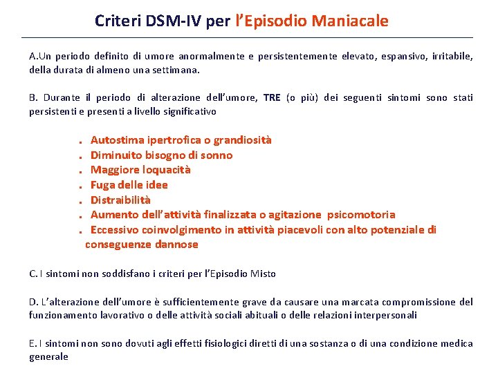 Criteri DSM-IV per l’Episodio Maniacale A. Un periodo definito di umore anormalmente e persistentemente