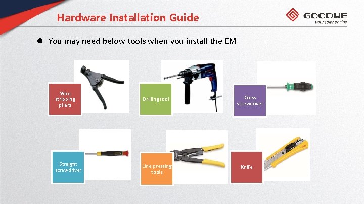 Hardware Installation Guide l You may need below tools when you install the EM