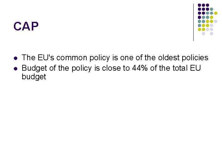 CAP l l The EU's common policy is one of the oldest policies Budget