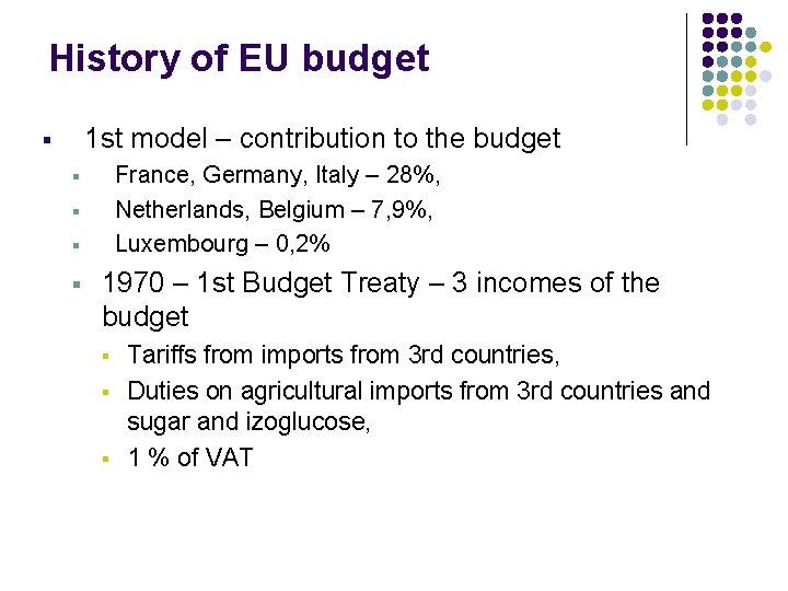 History of EU budget 1 st model – contribution to the budget § France,