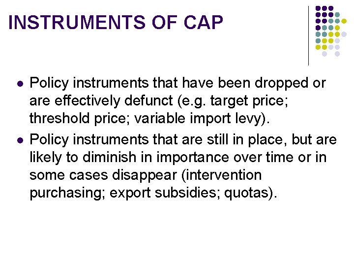 INSTRUMENTS OF CAP l l Policy instruments that have been dropped or are effectively