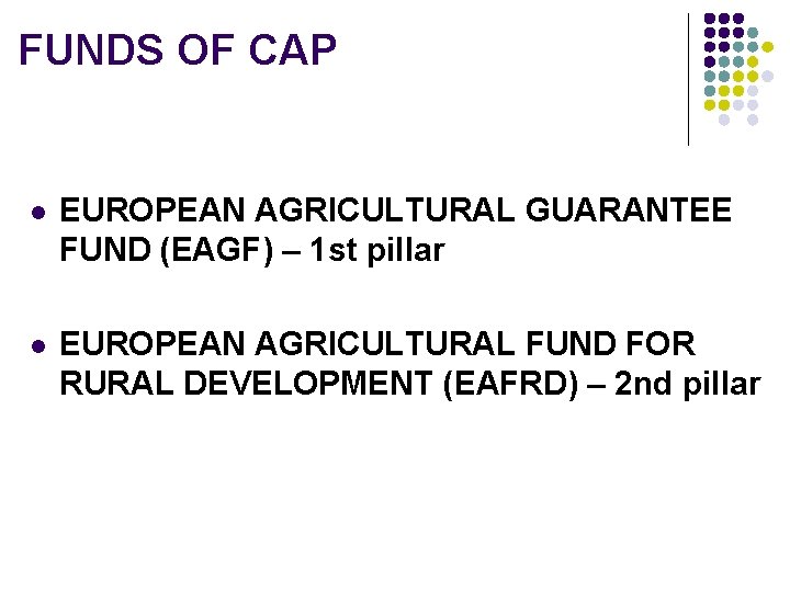 FUNDS OF CAP l EUROPEAN AGRICULTURAL GUARANTEE FUND (EAGF) – 1 st pillar l