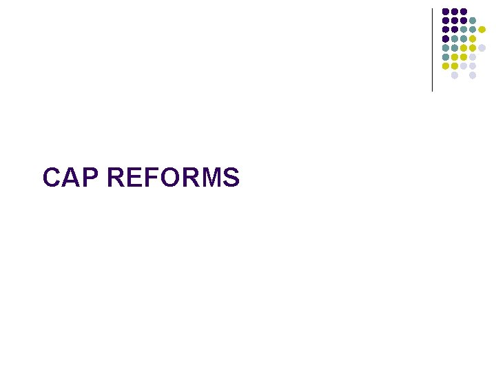 CAP REFORMS 