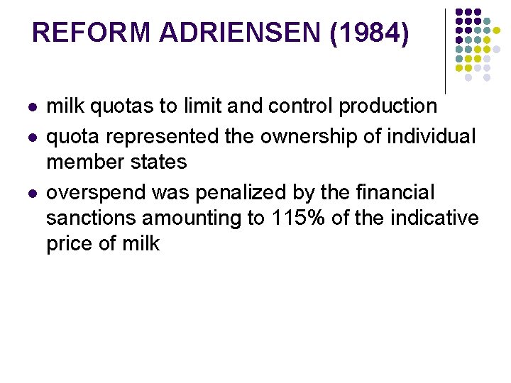 REFORM ADRIENSEN (1984) l l l milk quotas to limit and control production quota