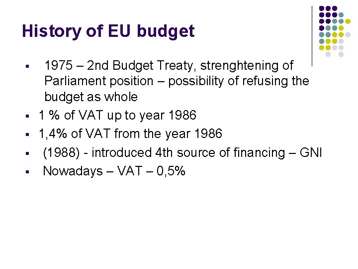 History of EU budget § § § 1975 – 2 nd Budget Treaty, strenghtening