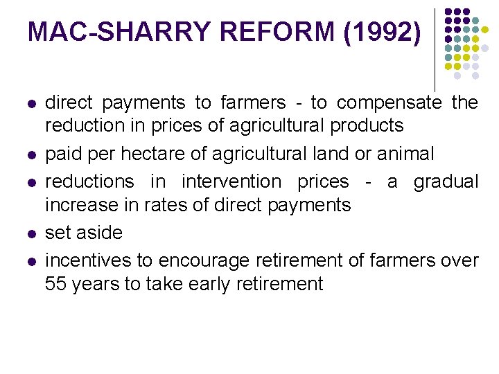 MAC-SHARRY REFORM (1992) l l l direct payments to farmers - to compensate the