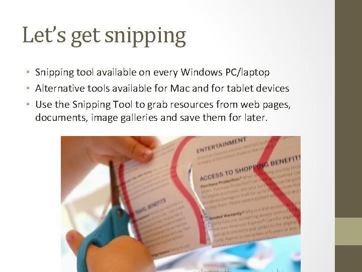 Let’s get snipping • Snipping tool available on every Windows PC/laptop • Alternative tools