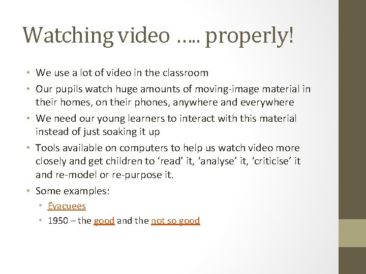 Watching video …. . properly! • We use a lot of video in the