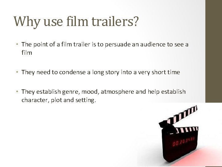 Why use film trailers? • The point of a film trailer is to persuade