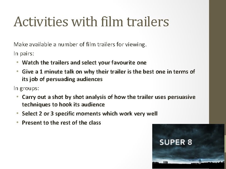 Activities with film trailers Make available a number of film trailers for viewing. In