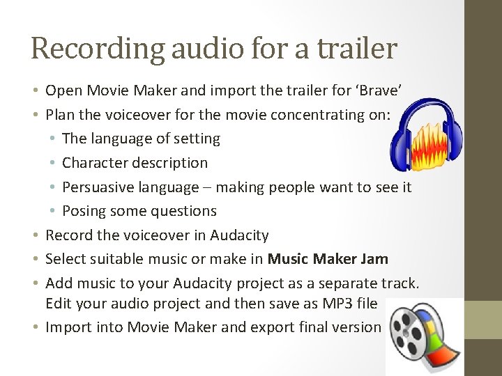 Recording audio for a trailer • Open Movie Maker and import the trailer for