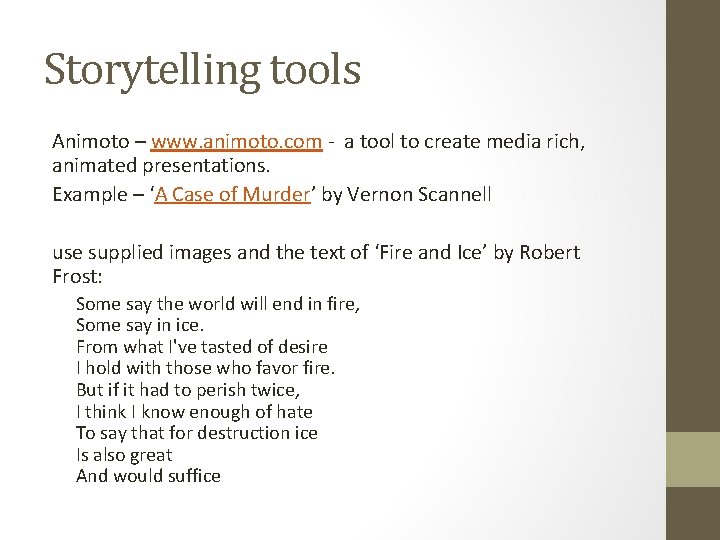 Storytelling tools Animoto – www. animoto. com - a tool to create media rich,