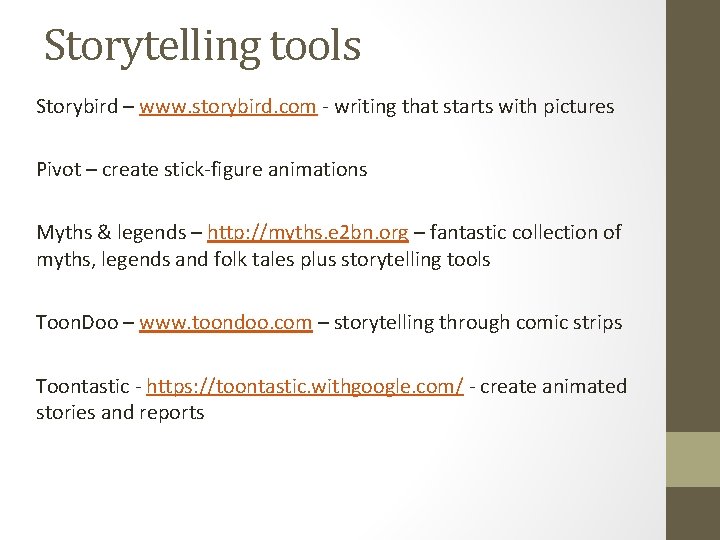 Storytelling tools Storybird – www. storybird. com - writing that starts with pictures Pivot