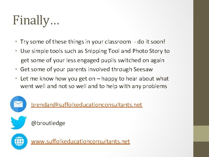 Finally… • Try some of these things in your classroom - do it soon!