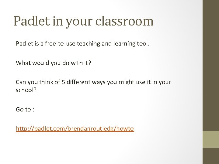 Padlet in your classroom Padlet is a free-to-use teaching and learning tool. What would