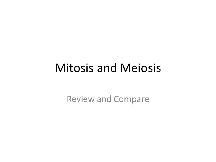 Mitosis and Meiosis Review and Compare 