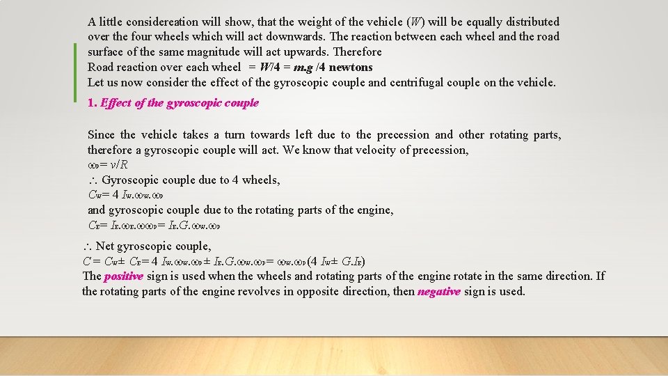 A little considereation will show, that the weight of the vehicle (W) will be