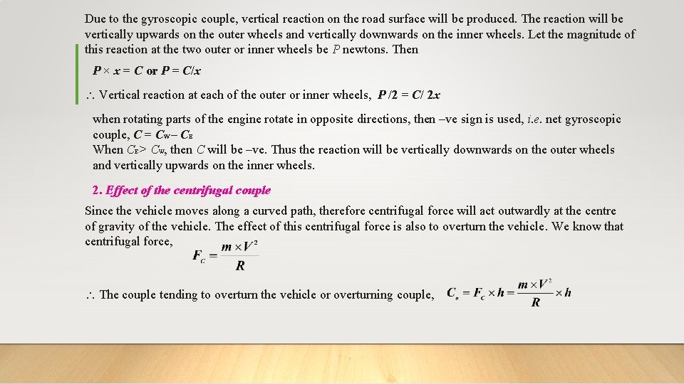 Due to the gyroscopic couple, vertical reaction on the road surface will be produced.