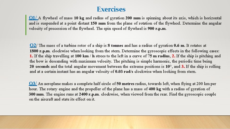 Exercises Q 1/ A flywheel of mass 10 kg and radius of gyration 200