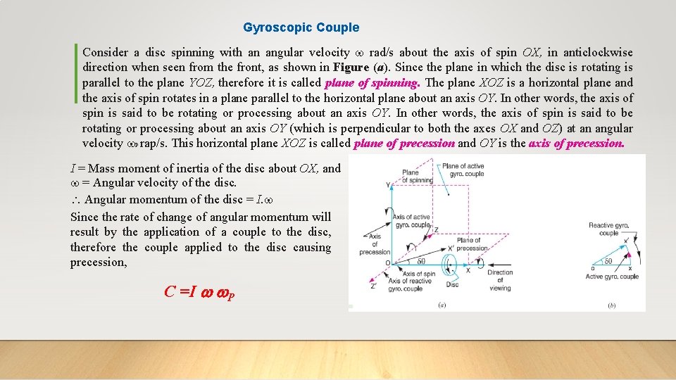 Gyroscopic Couple Consider a disc spinning with an angular velocity rad/s about the axis
