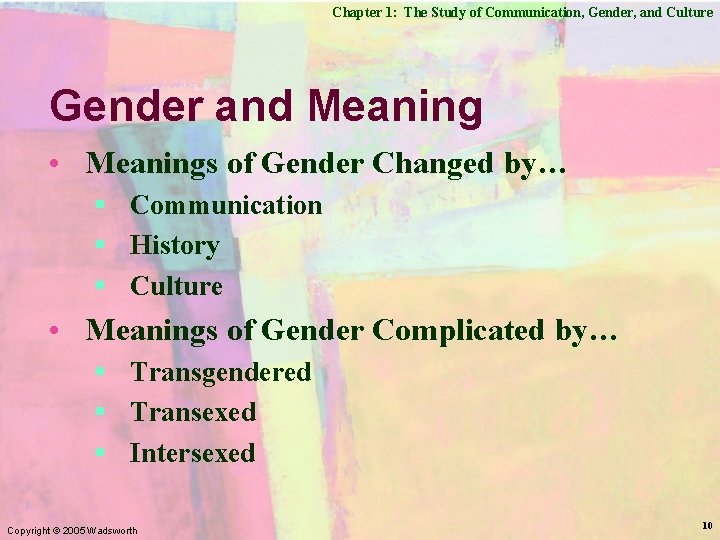 Chapter 1: The Study of Communication, Gender, and Culture Gender and Meaning • Meanings