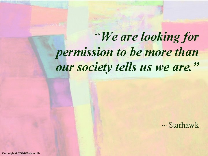 “We are looking for permission to be more than our society tells us we