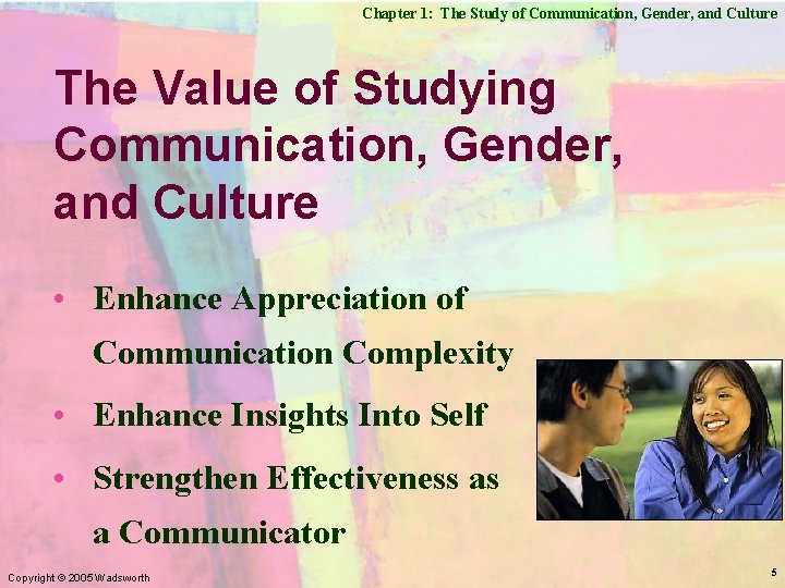 Chapter 1: The Study of Communication, Gender, and Culture The Value of Studying Communication,