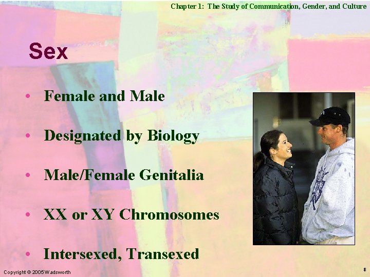 Chapter 1: The Study of Communication, Gender, and Culture Sex • Female and Male