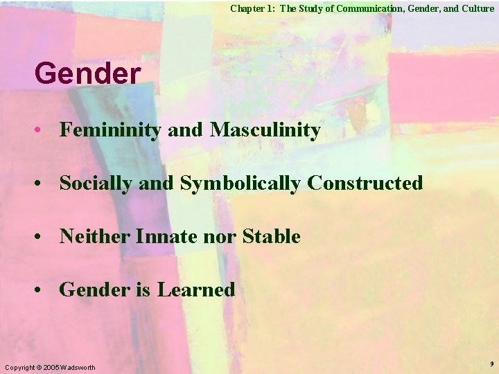 Chapter 1: The Study of Communication, Gender, and Culture Gender • Femininity and Masculinity