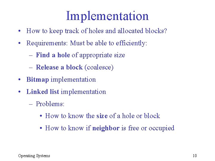 Implementation • How to keep track of holes and allocated blocks? • Requirements: Must