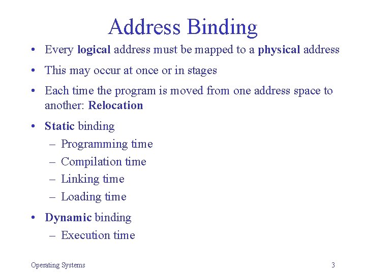 Address Binding • Every logical address must be mapped to a physical address •