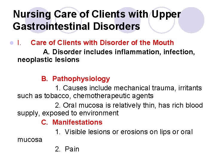 Nursing Care of Clients with Upper Gastrointestinal Disorders l I. Care of Clients with Nursing Care of Clients with Upper Gastrointestinal Disorders l I. Care of Clients with