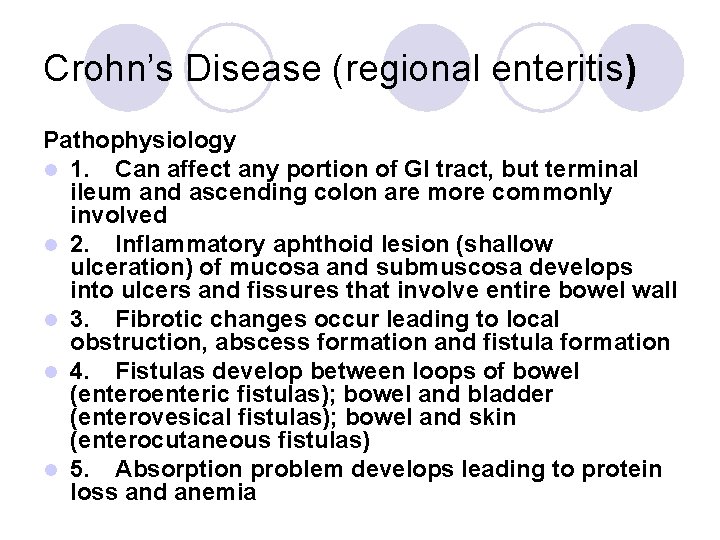 Crohn’s Disease (regional enteritis) Pathophysiology l 1. Can affect any portion of GI tract,