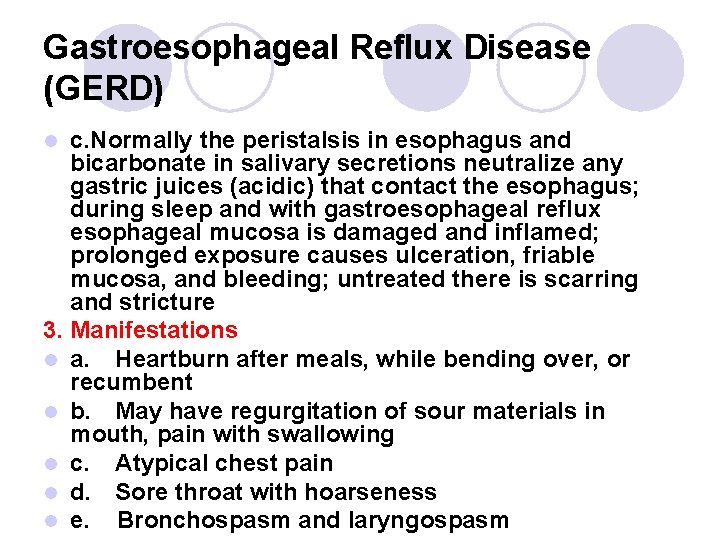 Gastroesophageal Reflux Disease (GERD) c. Normally the peristalsis in esophagus and bicarbonate in salivary
