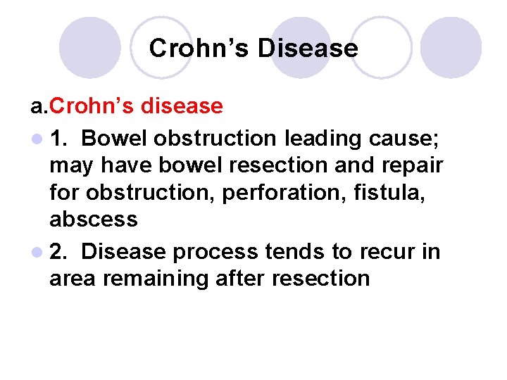 Crohn’s Disease a. Crohn’s disease l 1. Bowel obstruction leading cause; may have bowel