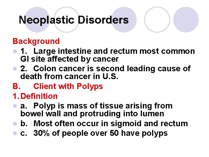 Neoplastic Disorders Background l 1. Large intestine and rectum most common GI site affected