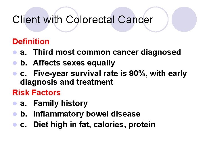 Client with Colorectal Cancer Definition l a. Third most common cancer diagnosed l b. Client with Colorectal Cancer Definition l a. Third most common cancer diagnosed l b.