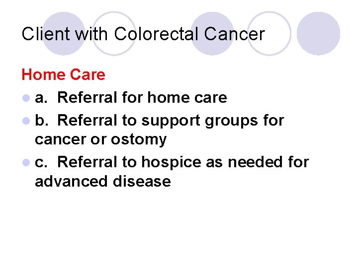 Client with Colorectal Cancer Home Care l a. Referral for home care l b. Client with Colorectal Cancer Home Care l a. Referral for home care l b.