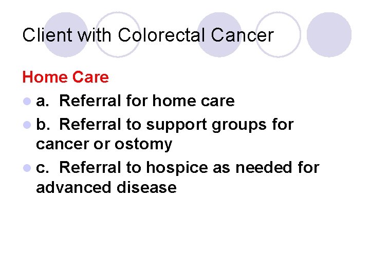 Client with Colorectal Cancer Home Care l a. Referral for home care l b.