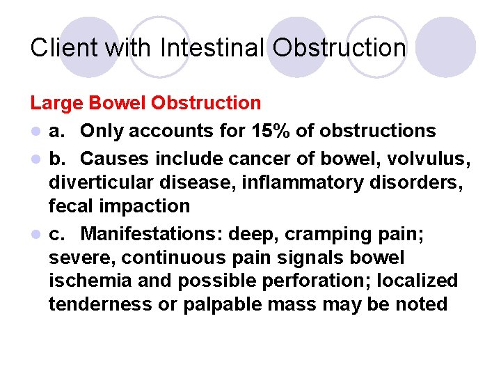 Client with Intestinal Obstruction Large Bowel Obstruction l a. Only accounts for 15% of