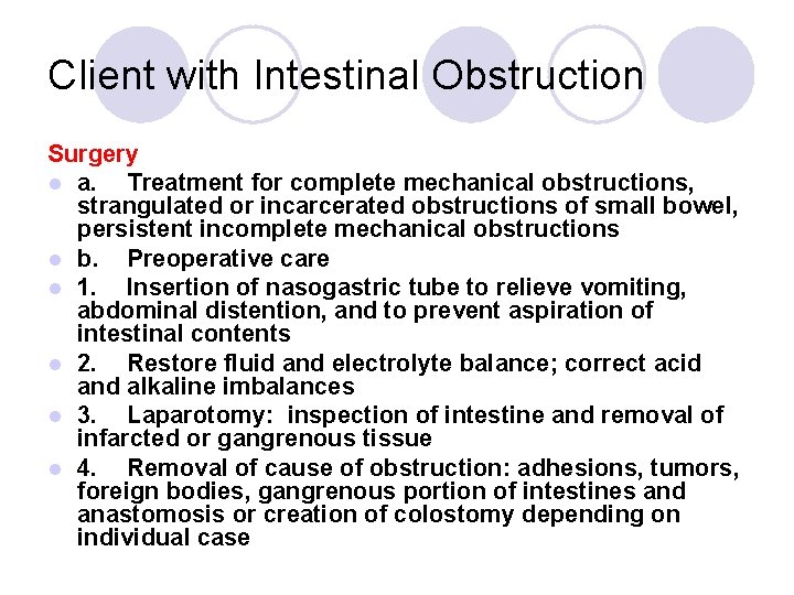 Client with Intestinal Obstruction Surgery l a. Treatment for complete mechanical obstructions, strangulated or