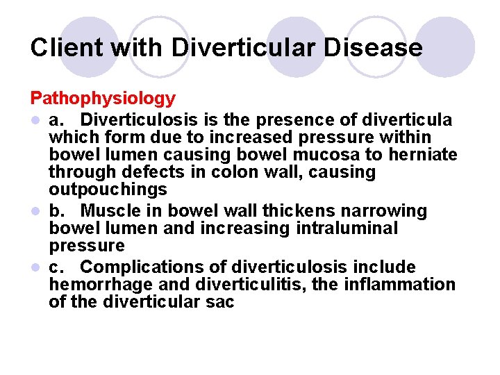 Client with Diverticular Disease Pathophysiology l a. Diverticulosis is the presence of diverticula which Client with Diverticular Disease Pathophysiology l a. Diverticulosis is the presence of diverticula which
