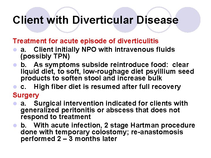 Client with Diverticular Disease Treatment for acute episode of diverticulitis l a. Client initially Client with Diverticular Disease Treatment for acute episode of diverticulitis l a. Client initially