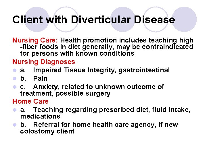 Client with Diverticular Disease Nursing Care: Health promotion includes teaching high -fiber foods in Client with Diverticular Disease Nursing Care: Health promotion includes teaching high -fiber foods in