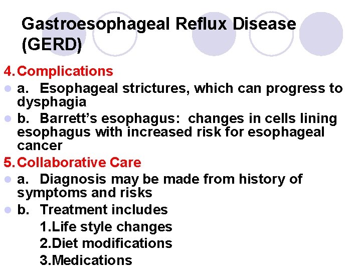 Gastroesophageal Reflux Disease (GERD) 4. Complications l a. Esophageal strictures, which can progress to